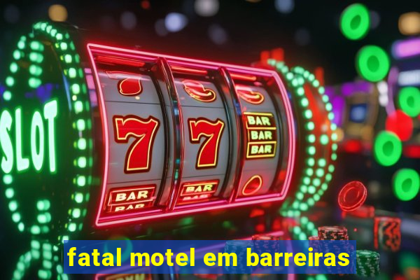 fatal motel em barreiras